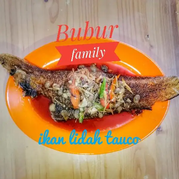 Ikan Lidah Tauco | Bubur Family, Taman Palem Lestari